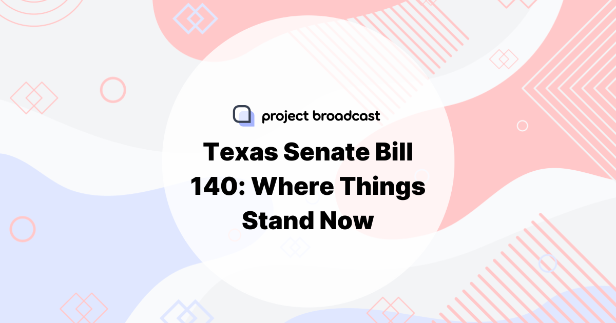 Texas Senate Bill 140: Where things stand now