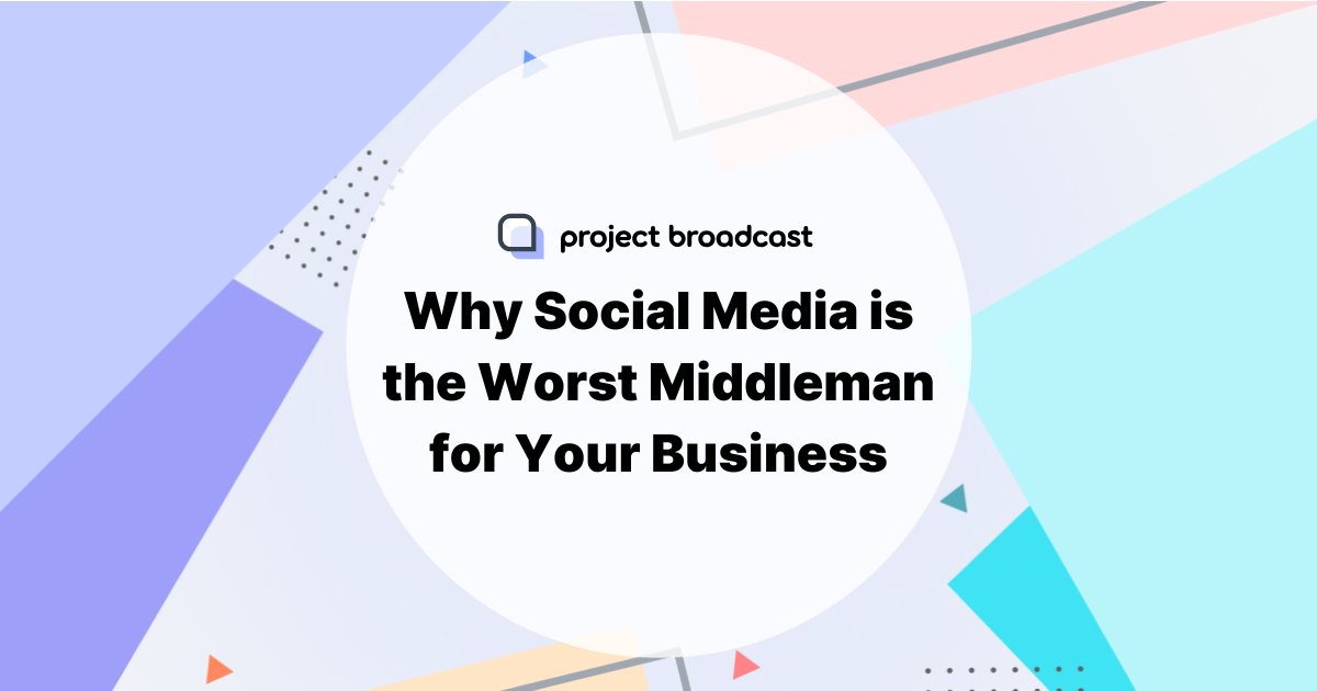 Why Social Media is the Worst Middleman for Your Business